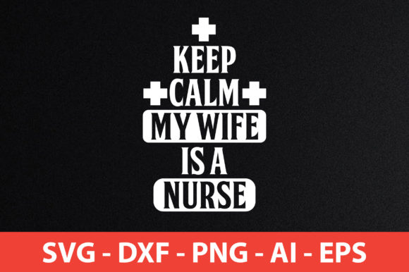 A Designer’s Look at ‘Keep Calm My Wife Is a Nurse’